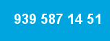 939 587 14 51 939 587 14 51